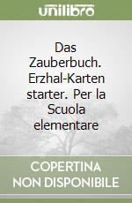 Das Zauberbuch. Erzhal-Karten starter. Per la Scuola elementare libro