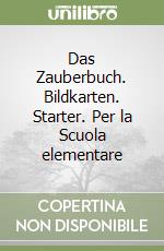 Das Zauberbuch. Bildkarten. Starter. Per la Scuola elementare libro