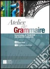 Atelier de grammaire. Con esercizi e soluzione. Per le Scuole superiori. Con CD-ROM. Con espansione online libro