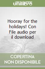 Hooray for the holidays! Con File audio per il download libro