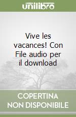 Vive les vacances! Con File audio per il download libro