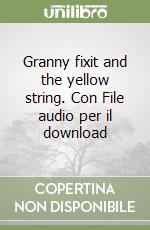 Granny fixit and the yellow string. Con File audio per il download libro