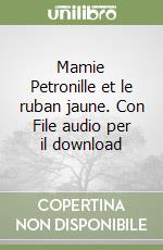 Mamie Petronille et le ruban jaune. Con File audio per il download libro