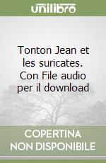 Tonton Jean et les suricates. Con File audio per il download libro