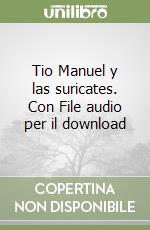 Tio Manuel y las suricates. Con File audio per il download libro