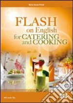 Flash on english for cooking, catering & reception. Per le Scuole superiori. Con espansione online