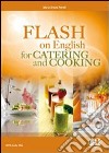 Flash on english for cooking, catering & reception. Per le Scuole superiori. Con espansione online libro