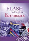 Flash on english for mechanics, electronics & technical assistance. Per le Scuole superiori. Con espansione online libro