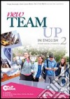 New team up in english. Student's book-Workbook. Ediz. multi. Per la Scuola media. Con CD-ROM. Con espansione online. Vol. 2 libro