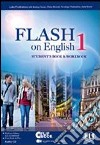Flash on english. Student's book-Workbook. Per le Scuole superiori. Con CD Audio. Con espansione online. Vol. 1 libro
