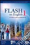 Flash on english. Student's book-Workbook-Flip book. Per le Scuole superiori. Con CD Audio. Con espansione online. Vol. 1 libro