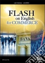 Flash on english for commerce. Per le Scuole superiori. Con espansione online libro