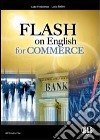 Flash on english for commerce. Per le Scuole superiori. Con espansione online libro