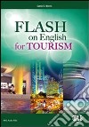 Flash on english for tourism. Per le Scuole superiori. Con espansione online libro