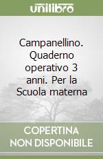 Campanellino. Quaderno operativo 3 anni. Per la Scuola materna libro