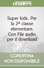 Super kids. Per la 2ª classe elementare. Con File audio per il download libro