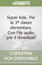 Super kids. Per la 3ª classe elementare. Con File audio per il download libro