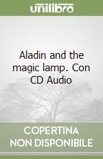 Aladin and the magic lamp. Con CD Audio libro