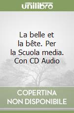 La belle et la bête. Per la Scuola media. Con CD Audio libro