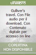 Gulliver's travel. Con File audio per il download. Con Contenuto digitale per accesso on line libro