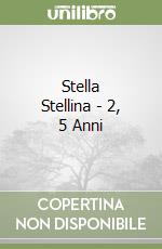 Stella Stellina - 2, 5 Anni libro
