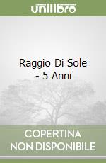 Raggio Di Sole - 5 Anni libro