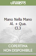 Mano Nella Mano Al. + Qua. Cl.3 libro