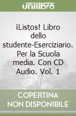 ¡Listos! Libro dello studente-Eserciziario. Per la Scuola media. Con CD Audio. Vol. 1