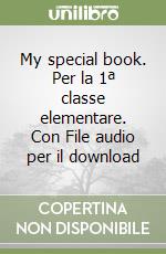 My special book. Per la 1ª classe elementare. Con File audio per il download libro