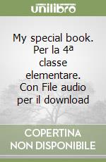 My special book. Per la 4ª classe elementare. Con File audio per il download libro