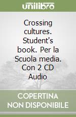 Crossing cultures. Student's book. Per la Scuola media. Con 2 CD Audio libro