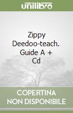 Zippy Deedoo-teach. Guide A + Cd libro