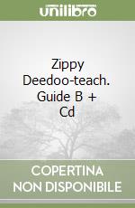 Zippy Deedoo-teach. Guide B + Cd libro