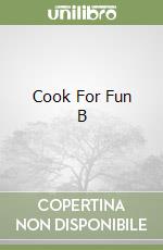 Cook For Fun B libro