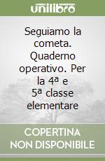 Seguiamo la cometa. Quaderno operativo. Per la 4ª e 5ª classe elementare libro