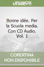 Bonne idée. Per la Scuola media. Con CD Audio. Vol. 1 libro