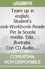 Team up in english. Student's book-Workbook-Reader. Per la Scuola media. Ediz. illustrata. Con CD Audio. Con CD-ROM. Vol. 2 libro