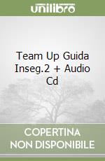 Team Up Guida Inseg.2 + Audio Cd libro
