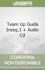 Team Up Guida Inseg.3 + Audio Cd libro