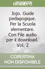 Jojo. Guide pedagogique. Per la Scuola elementare. Con File audio per il download. Vol. 2 libro