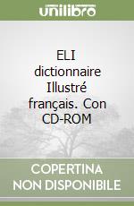 ELI dictionnaire Illustré français. Con CD-ROM libro