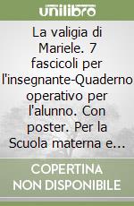 La valigia di Mariele. 7 fascicoli per l'insegnante-Quaderno operativo per l'alunno. Con poster. Per la Scuola materna e elementare. Con File audio per il download