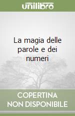 La magia delle parole e dei numeri libro