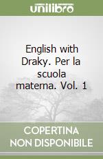 English with Draky. Per la scuola materna. Vol. 1 libro