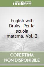 English with Draky. Per la scuola materna. Vol. 2 libro