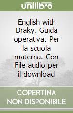 English with Draky. Guida operativa. Per la scuola materna. Con File audio per il download libro