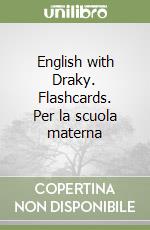 English with Draky. Flashcards. Per la scuola materna libro