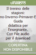 Il trenino delle stagioni: Autunno-Inverno-Primaver-Estate. Guida didattica per l'insegnante. Con File audio per il download libro