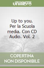 Up to you. Per la Scuola media. Con CD Audio. Vol. 2 libro