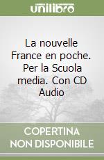 La nouvelle France en poche. Per la Scuola media. Con CD Audio libro